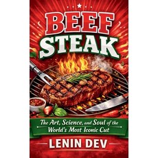 (영문도서)Beef Steak: The Art Science and Soul of the World's Most Iconic Cut Paperback, Lenin Dev, English, 9798233345470