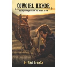 (영문도서)Cowgirl Armor: Riding Strong with the Full Armor of God Paperback, Independently Published, English, 9798312074482