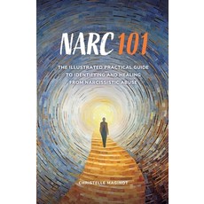 (영문도서)Narc 101: The Illustrated Practical Guide to Identifying and Healing from Narcis... Paperback, Christelle Maginot, English, 9798998596322