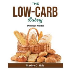 (영문도서) The Low-Carb Bakery: Delicious recipes Paperback, Maxine G. Hale, English, 9781803799209