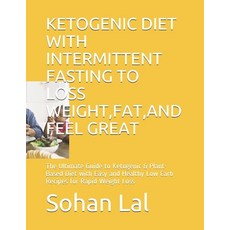 Ketogenic Diet with Intermittent Fasting to Loss Weight Fat and Feel Great: The Ultimate Guide to ... Paperback, Independently Published, English, 9798745206511