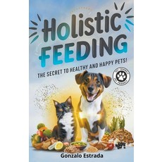 (영문도서) Holistic Feeding Paperback, Gonzalo Estrada, English, 9798224054862