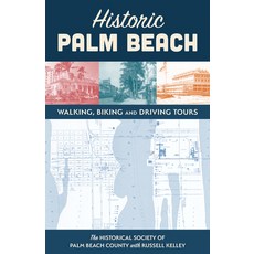 (영문도서) Historic Palm Beach: Walking Biking and Driving Tours Paperback, Pineapple Press, English, 9781683343721