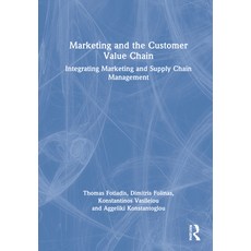 (영문도서) Marketing and the Customer Value Chain: Integrating Marketing and Supply Chain Management Hardcover, Routledge, English, 9781138394476
