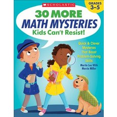 (영문도서) 30 More Math Mysteries Kids Can't Resist!: Quick & Clever Mysteries That Boost Problem-Solvin... Paperback, Scholastic Teaching Resources, English, 9781338257304