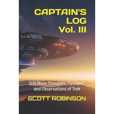 (영문도서) Captain's Log Vol. III: Still More Thoughts Opinions and Observations of Trek Paperback, Independently Published, English, 9798327794771