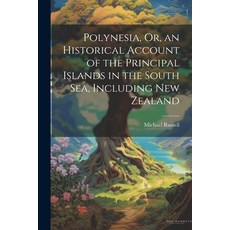 (영문도서) Polynesia Or an Historical Account of the Principal Islands in the South Sea Including New... Paperback, Legare Street Press, English, 9781021242600