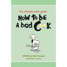(영문도서) How to be a BAD cook: The Ultimate Quick Guide Paperback, Callender Press, English, 9781739432829