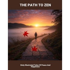 (英文圖書)The Path To Zen: Sixty Illustrated Tales Of Peace And Happiness 平裝版, Independently Published, 英文