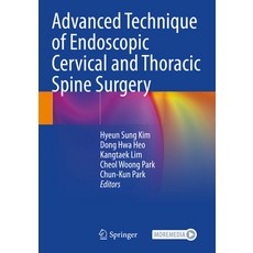 (영문도서) Advanced Technique of Endoscopic Cervical and Thoracic Spine Surgery Paperback, Springer, English, 9789819911356