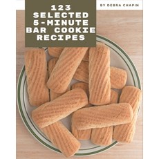 123 Selected 5-Minute Bar Cookie Recipes: The Best-ever of 5-Minute Bar Cookie Cookbook Paperback, Independently Published, English, 9798573322155