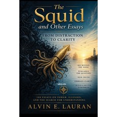 (영문도서)The Squid and Other Essays 100 Essays on Power Illusion and the Search for Unde... Paperback, Ukiyoto Publishing, English, 9788169817141