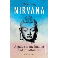 Reaching Nirvana: A guide to meditation and mindfulness Paperback, Futhark Forlag