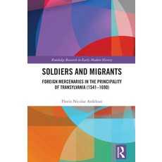 (英文圖書)Soldiers and Migrants: Foreign Mercenaries in the Principality of Transylvania (... 精裝版, Routledge, 英文