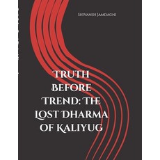 (英文圖書)Truth Before Trend: The Lost Dharma of Kaliyug 平裝版, Independently Published, 英文