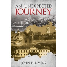 (영문도서) An Unexpected Journey Paperback, John H Livens, English, 9781737003403