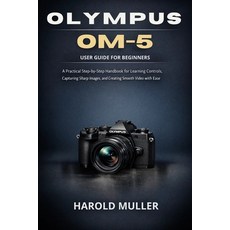 (英文圖書)Olympus Om-5 User Guide for Beginners: A Practical Step-by-Step Handbook for Lea... 平裝版, Independently Published, 英文