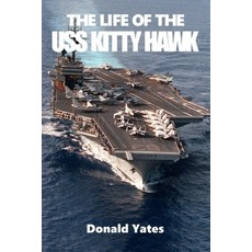 (영문도서) The Life of the USS Kitty Hawk Paperback, Independently Published, English, 9798856151571