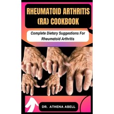 (영문도서) Rheumatoid Arthritis (RA) COOKBOOK: Complete Dietary Suggestions For Rheumatoid Arthritis Paperback, Independently Published, English, 9798872504818