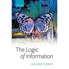 (영문도서) Logic of Information: A Theory of Philosophy as Conceptual Design Hardcover, Oxford University Press, USA, English, 9780198833635