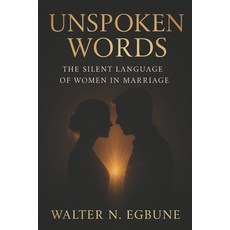 (영문도서)Unspoken Words: The Silent Language of Women in Marriage Paperback, Independently Published, English, 9798275056037