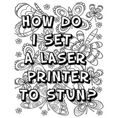 How Do I Set a Laser Printer to Stun ?: Adult Coloring Book: Beautiful designs for Stress Relief and... Paperback, Independently Published, English, 9798576107216