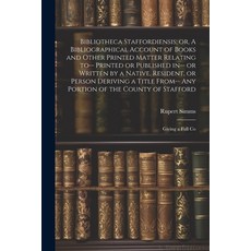 (영문도서) Bibliotheca Staffordiensis; or A Bibliographical Account of Books and Other Printed Matter R... Paperback, Legare Street Press, English, 9781021945792