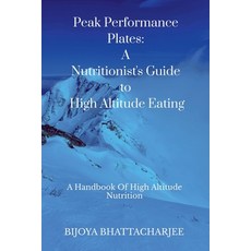 (영문도서) Peak Performance Plates: A Nutritionist's Guide to High Altitude Eating: A hand... Paperback, Notion Press, English, 9798895196632
