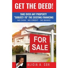 Get the Deed! Subject-To the Existing Financing: How to Get Rich Buying and Selling Houses... No Cas... Paperback, Cashflow Systems, English, 9781736665800