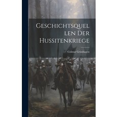 (영문도서) Geschichtsquellen Der Hussitenkriege Hardcover, Legare Street Press, English, 9781019686973