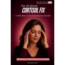 (영문도서)The 30-Minute Cortisol Fix: A 28-Day Plan to Lower Stress Hormones Naturally Paperback, Epicminds Media .Ltd, English, 9781918726053