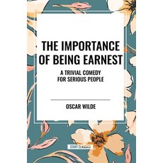 (영문도서)The Importance of Being Earnest: A Trivial Comedy for Serious People Paperback, Start Classics, English, 9798880916825