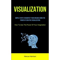 (영문도서) Visualization: Simple Steps To Manifest Your Dreams Using The Power Of Creative Visualization... Paperback, Manuel Fanzecco, English, 9781915162540