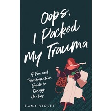 (英文圖書)Oops I Packed My Trauma A Fun and Transformative Guide to Energy Healing 平裝版, Emmy Violet, 英文