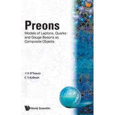 (영문도서) Preons: Models of Leptons Quarks and Gauge Bosons as Composite Objects Hardcover, World Scientific Publishing..., English, 9789810210199