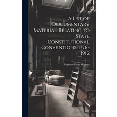 (영문도서) A List of Documentary Material Relating to State Constitutional Conventions 1776-1912 Hardcover, Legare Street Press, English, 9781020660078