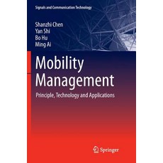 (영문도서) Mobility Management: Principle Technology and Applications Paperback, Springer, English, 9783662570746