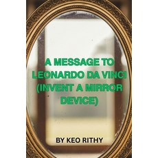 (영문도서)A Message To Leonardo Da Vinci (Invent A Mirror Device) Paperback, Independently Published, English, 9798293992904