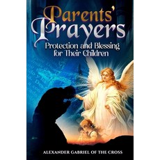 (영문도서)Parents' Prayers: Protection and Blessing for Their Children Paperback, Independently Published, English, 9798270874636
