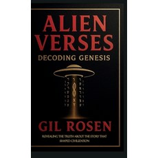 (영문도서)Alien Verses: Decoding Genesis REVEALING THE TRUTH ABOUT THE STORY THAT SHAPED... Hardcover, Spines, English, 9798902223061
