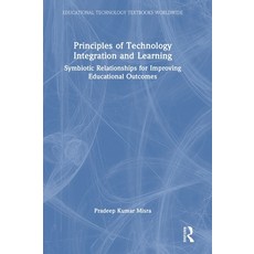 (영문도서)Principles of Technology Integration and Learning: Symbiotic Relationships for I... Hardcover, Routledge, English, 9781032833668