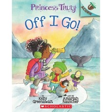 Princess Truly #2: Off I Go! (An Acorn Book) : An Acorn Book, Scholastic Inc.
