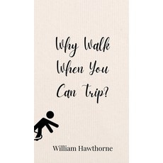 (영문도서) Why Walk When You Can Trip? Hardcover, Creative Arts Management Ou, English, 9783690850216