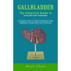 (영문도서) Gallbladder: The Essential Guide to Eating Well After Gallbladder (A Complete Guide to Health... Paperback, Brian Flores, English, 9780995332478