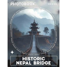 (영문도서) Historic Nepal Bridge Photo Book: Stunning Images Of Nepal's Historic Structure... Paperback, Independently Published, English, 9798302490711