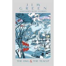 (영문도서)The Owl & the Teacup: Northern Bush Stories Paperback, iUniverse, English, 9781663238252