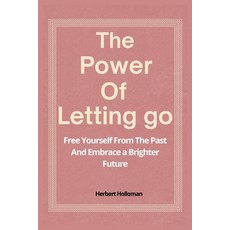 (英文圖書)The Power Of Letting Go: Free Yourself From The Past And Embrace a Brighter Future 平裝版, Independently Published, 英文