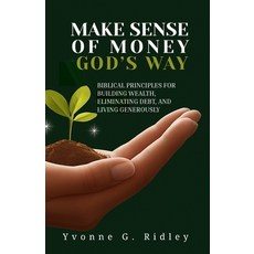 (영문도서)Make Sense of Money God's Way: Biblical Principles for Building Wealth Eliminat... Paperback, Independently Published, English, 9798274290227