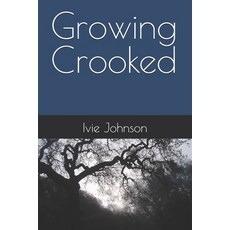 (영문도서)Growing Crooked Paperback, Independently Published, English, 9798244295467
