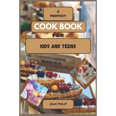 (영문도서) A Perfect Cook Book for Kids and Teens: From Kitchen Novice to Culinary Connoisseur Paperback, Independently Published, English, 9798858216506